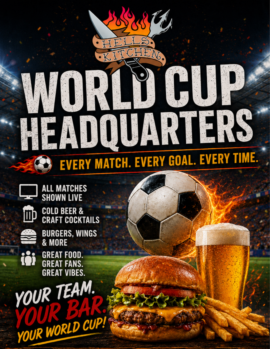 Hell’s Kitchen-World Cup 8.5X11 (1) "World Cup Headquarters at Hell's Kitchen restaurant; enjoy live matches with burgers, beer, and vibrant atmosphere. Your team, your bar."